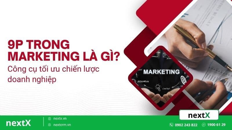9P trong marketing là gì? Công cụ tối ưu chiến lược doanh nghiệp