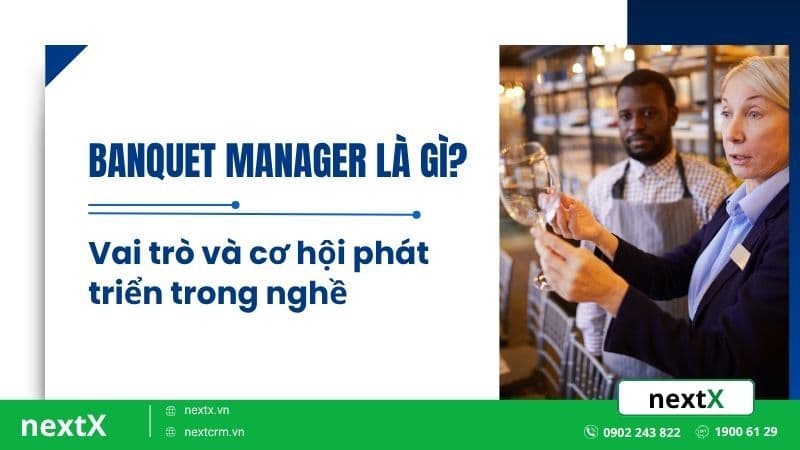 Banquet Manager là gì? Vai trò và cơ hội phát triển trong nghề