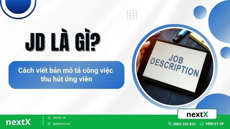 JD là gì? Cách viết bản mô tả công việc thu hút ứng viên