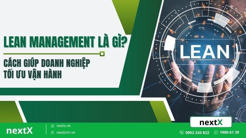 Lean management là gì? Cách giúp doanh nghiệp tối ưu vận hành