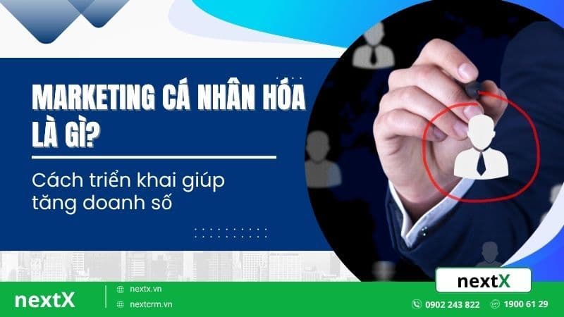Marketing cá nhân hóa là gì? Cách triển khai giúp tăng doanh số