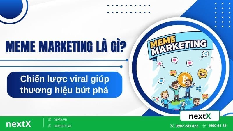 Meme marketing là gì? Chiến lược viral giúp thương hiệu bứt phá