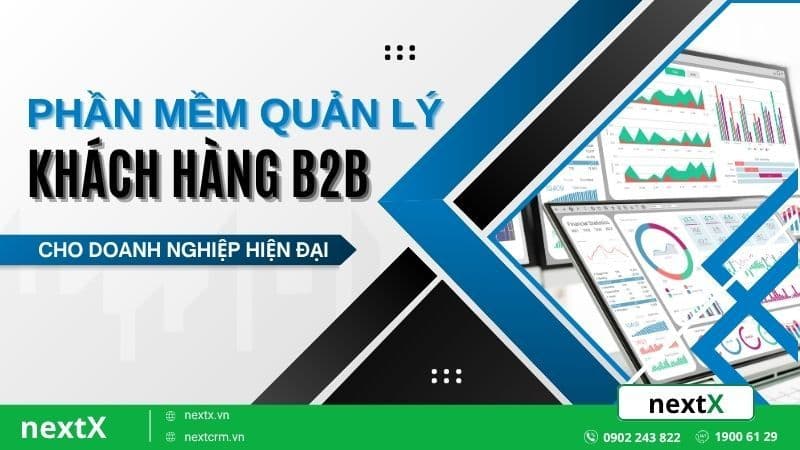 Top 5 Phần mềm quản lý khách hàng B2B cho doanh nghiệp hiện đại