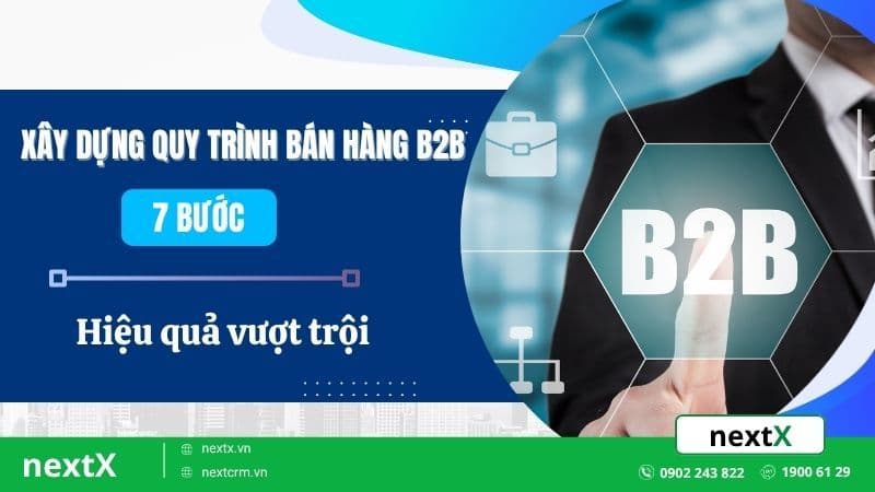 Xây dựng quy trình bán hàng B2B 7 bước hiệu quả vượt trội