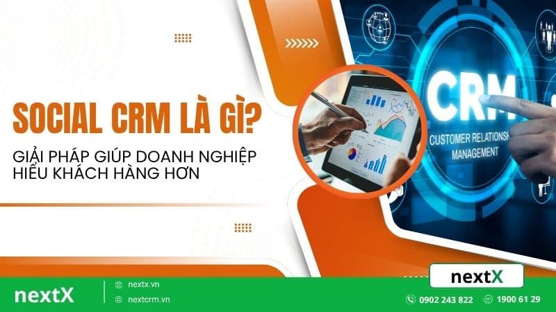 Social CRM là gì? Giải pháp giúp doanh nghiệp hiểu khách hàng