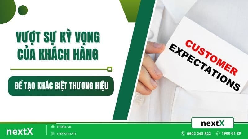 Vượt sự kỳ vọng của khách hàng để tạo khác biệt thương hiệu